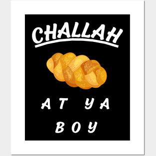 challah at ya boy Posters and Art